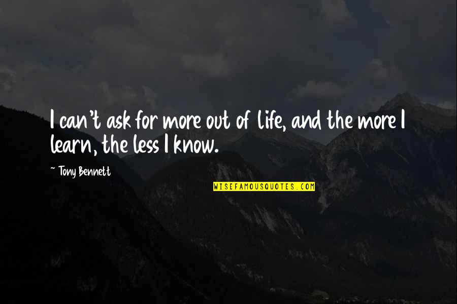 Archambault Brossard Quotes By Tony Bennett: I can't ask for more out of life,