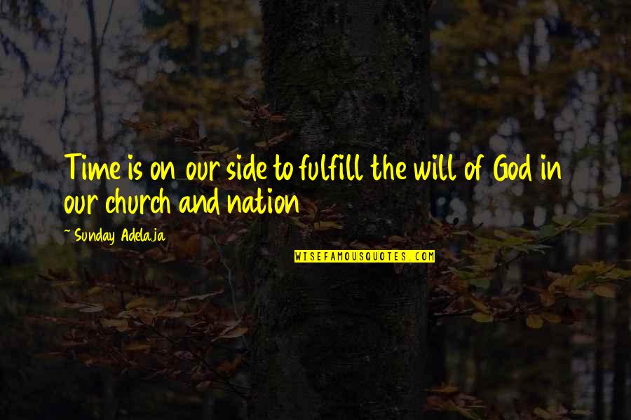 Archambault Funeral Home Quotes By Sunday Adelaja: Time is on our side to fulfill the