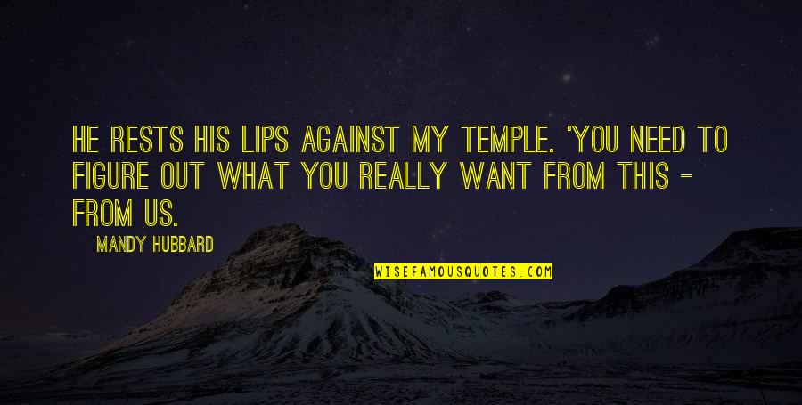 Archangel Chamuel Quotes By Mandy Hubbard: He rests his lips against my temple. 'You