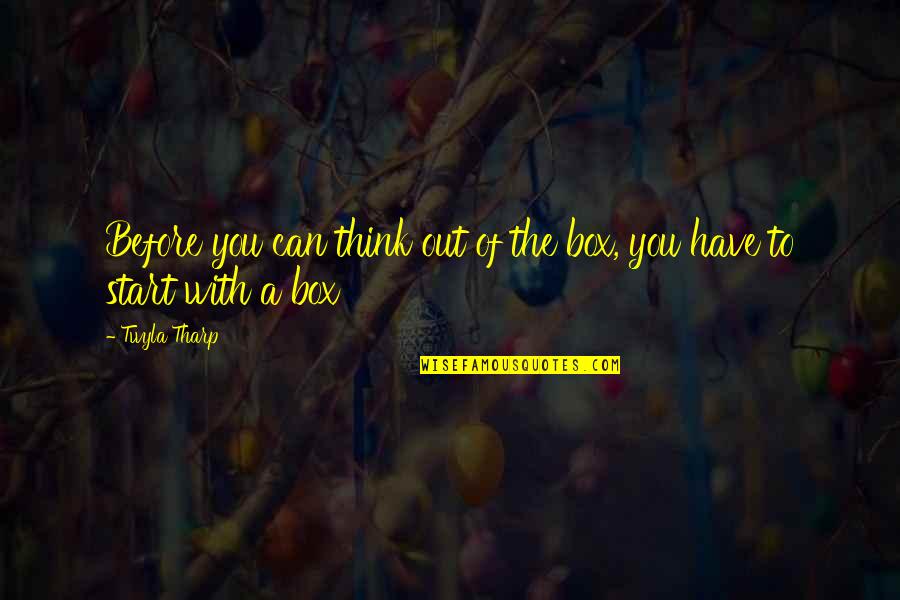 Archbishop Michael Ramsey Quotes By Twyla Tharp: Before you can think out of the box,