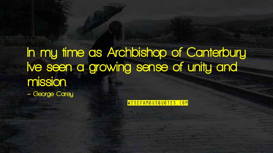 Archbishop Quotes By George Carey: In my time as Archbishop of Canterbury I've