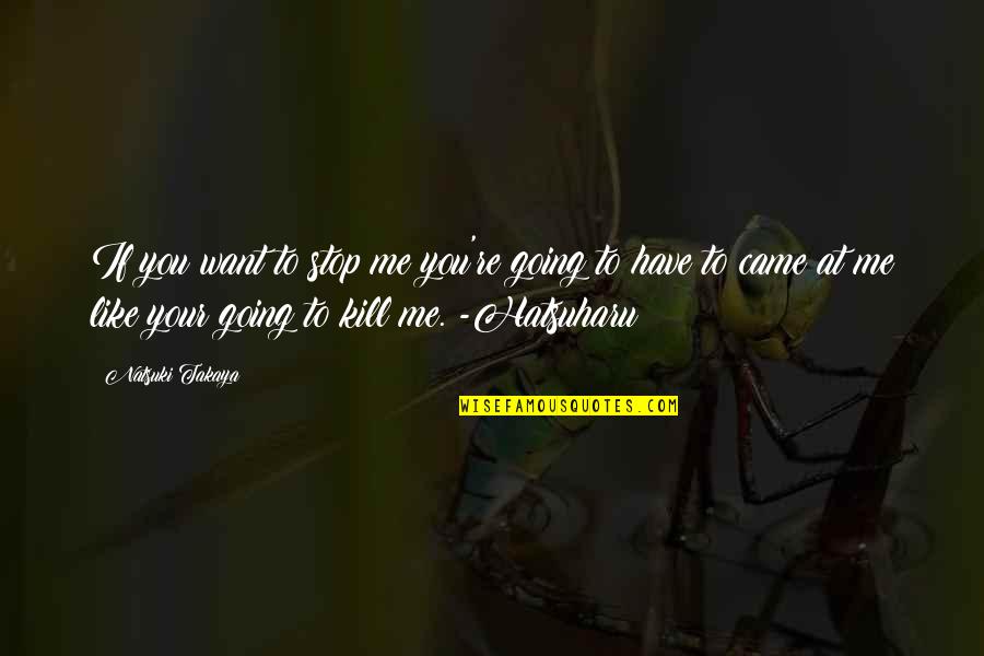 Archbishop Ramsey Quotes By Natsuki Takaya: If you want to stop me you're going Archbishop Ramsey Quotes By Natsuki Takaya: If you want to stop me you're going