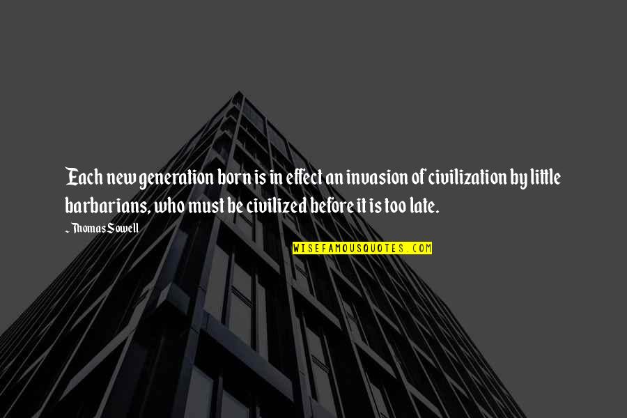 Archbishop Ramsey Quotes By Thomas Sowell: Each new generation born is in effect an Archbishop Ramsey Quotes By Thomas Sowell: Each new generation born is in effect an