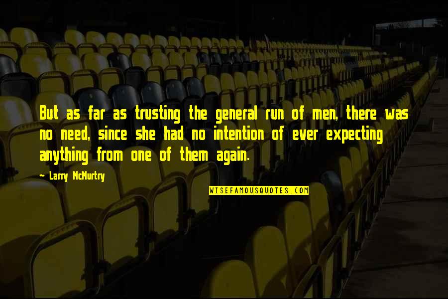 Archbishop Romero Quotes By Larry McMurtry: But as far as trusting the general run Archbishop Romero Quotes By Larry McMurtry: But as far as trusting the general run