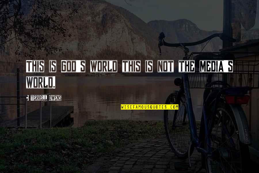 Archbishop Sheen Quotes By Terrell Owens: This is God's world this is not the