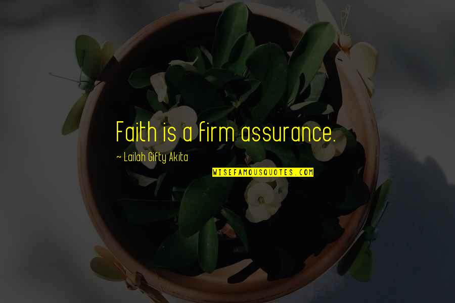 Archdefender Quotes By Lailah Gifty Akita: Faith is a firm assurance.