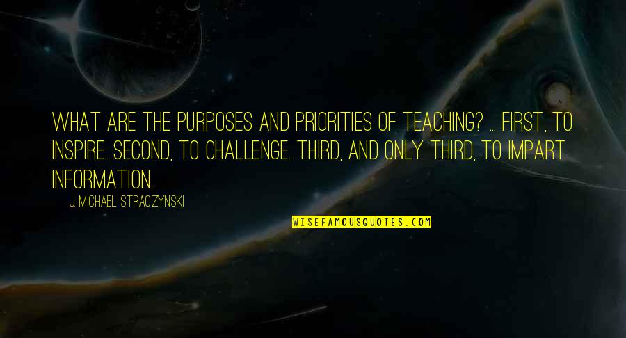 Archdiocese Of Philadelphia Quotes By J. Michael Straczynski: What are the purposes and priorities of teaching?