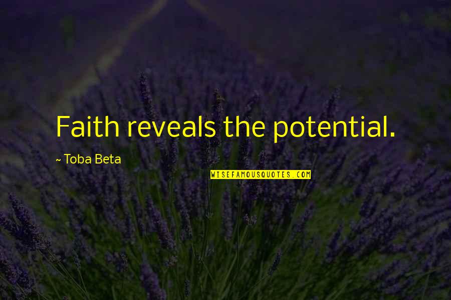 Archduchess Maria Quotes By Toba Beta: Faith reveals the potential. Archduchess Maria Quotes By Toba Beta: Faith reveals the potential.