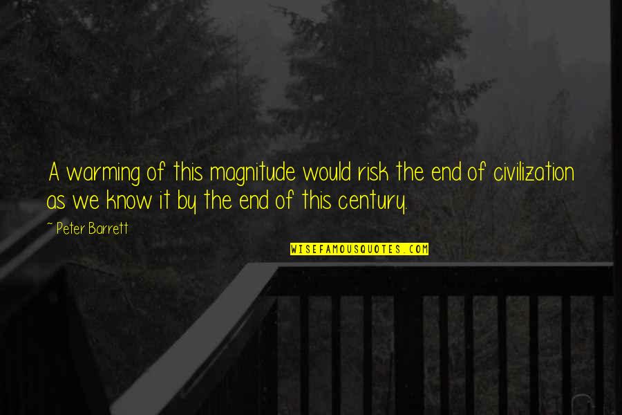 Archelaus Of Cappadocia Quotes By Peter Barrett: A warming of this magnitude would risk the