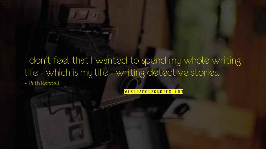 Archenemies Marissa Meyer Quotes By Ruth Rendell: I don't feel that I wanted to spend