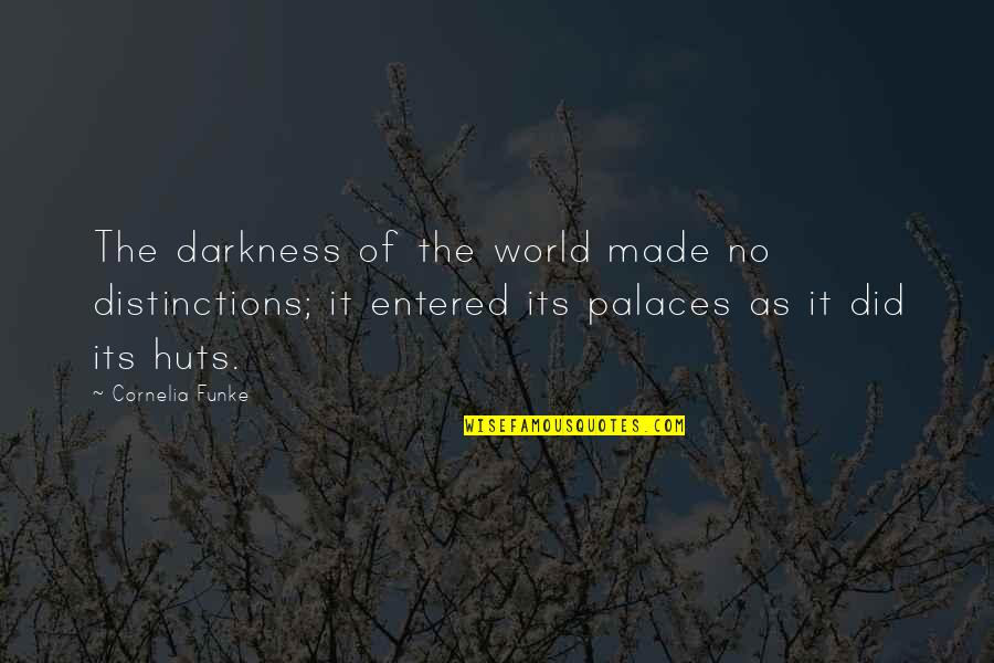 Archenland Quotes By Cornelia Funke: The darkness of the world made no distinctions;