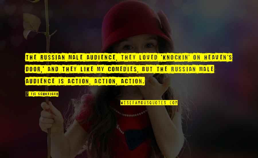 Archeologovia Quotes By Til Schweiger: The Russian male audience, they loved 'Knockin' on Archeologovia Quotes By Til Schweiger: The Russian male audience, they loved 'Knockin' on