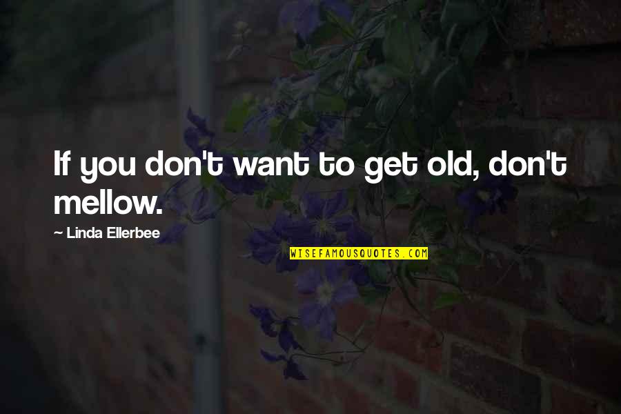 Archer Alcohol Quotes By Linda Ellerbee: If you don't want to get old, don't