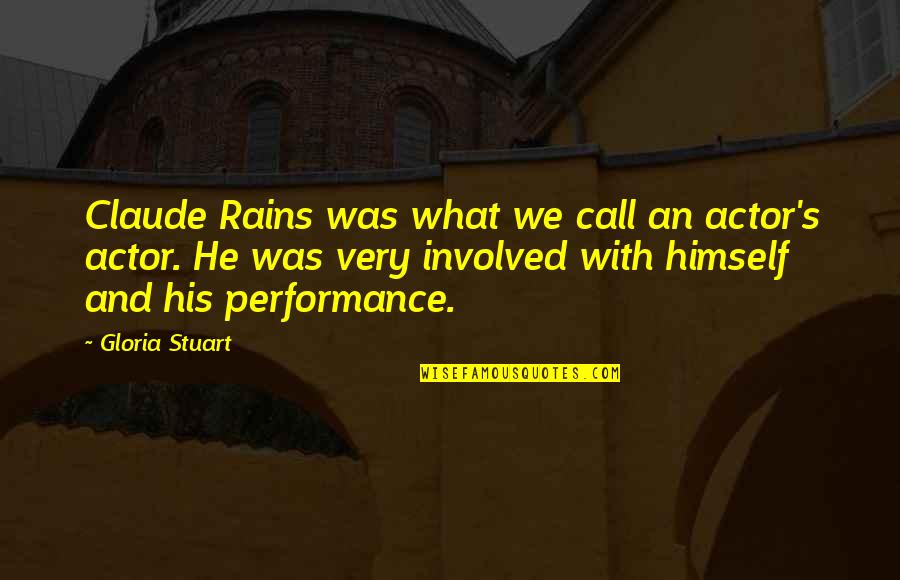 Archer Blimp Quotes By Gloria Stuart: Claude Rains was what we call an actor's