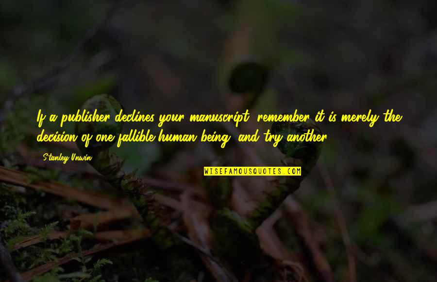 Archer Brain Aneurysm Quotes By Stanley Unwin: If a publisher declines your manuscript, remember it Archer Brain Aneurysm Quotes By Stanley Unwin: If a publisher declines your manuscript, remember it