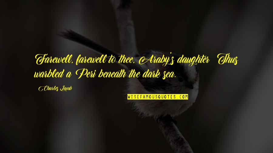 Archer Gator Quotes By Charles Lamb: Farewell, farewell to thee, Araby's daughter! Thus warbled