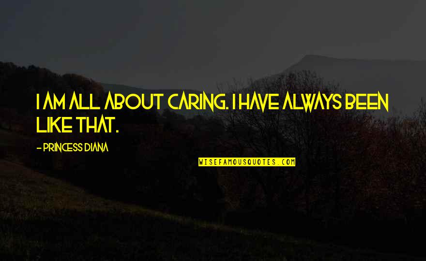 Archer Holdout Quotes By Princess Diana: I am all about caring. I have always