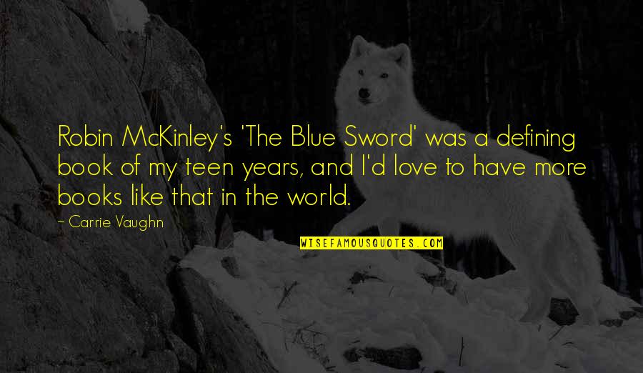 Archer Krieger German Quotes By Carrie Vaughn: Robin McKinley's 'The Blue Sword' was a defining