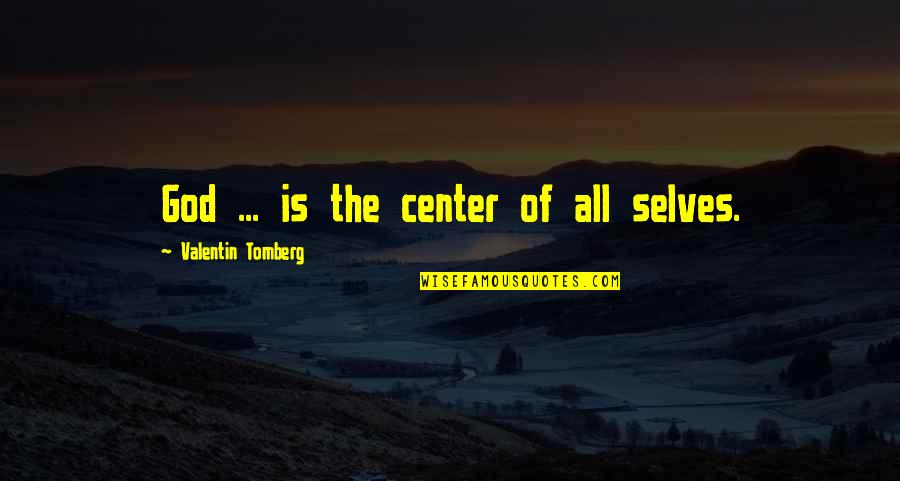 Archer Palace Intrigue Quotes By Valentin Tomberg: God ... is the center of all selves. Archer Palace Intrigue Quotes By Valentin Tomberg: God ... is the center of all selves.