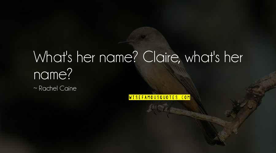 Archer Season 6 Episode 1 Quotes By Rachel Caine: What's her name? Claire, what's her name? Archer Season 6 Episode 1 Quotes By Rachel Caine: What's her name? Claire, what's her name?