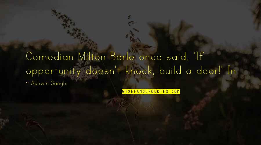 Archer Swamp Quotes By Ashwin Sanghi: Comedian Milton Berle once said, 'If opportunity doesn't