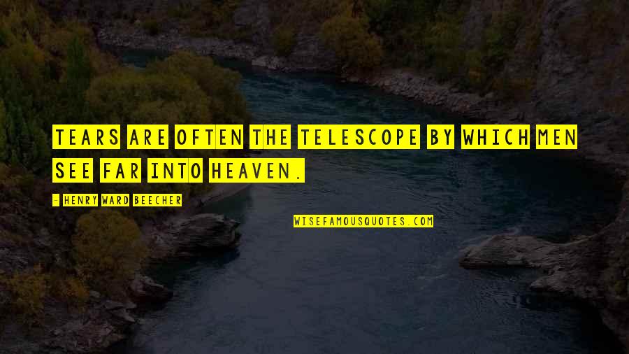 Archer Turtleneck Quotes By Henry Ward Beecher: Tears are often the telescope by which men Archer Turtleneck Quotes By Henry Ward Beecher: Tears are often the telescope by which men