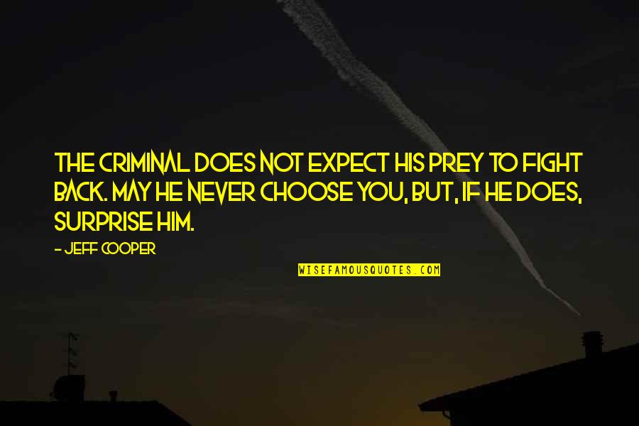 Archer Turtleneck Quotes By Jeff Cooper: The criminal does not expect his prey to Archer Turtleneck Quotes By Jeff Cooper: The criminal does not expect his prey to