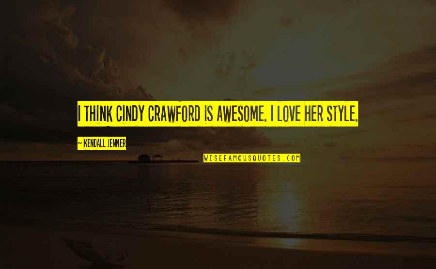 Archeron Quotes By Kendall Jenner: I think Cindy Crawford is awesome. I love