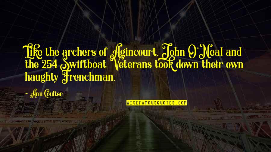 Archers Quotes By Ann Coulter: Like the archers of Agincourt, John O'Neal and