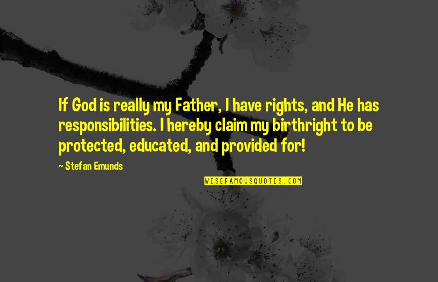 Archer's Voice Book Quotes By Stefan Emunds: If God is really my Father, I have