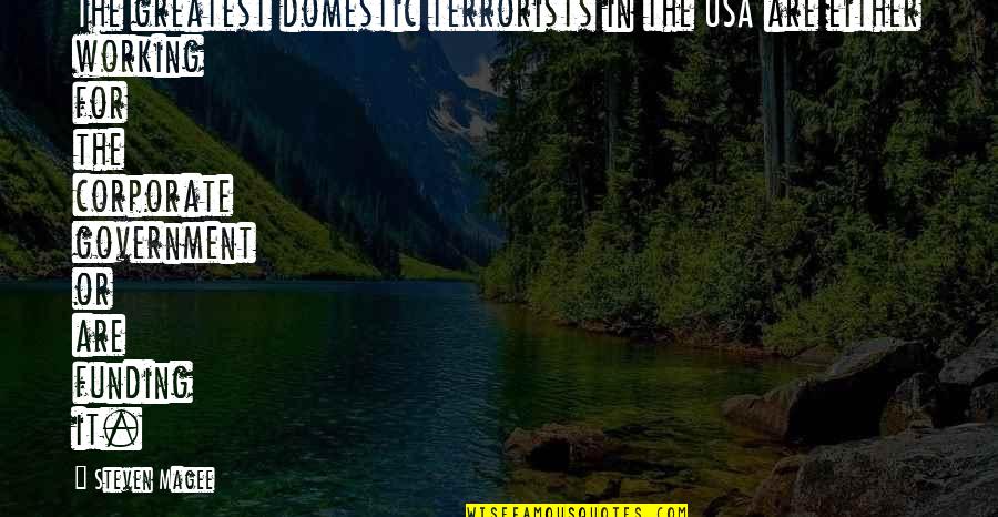 Archery And Life Quotes By Steven Magee: The greatest domestic terrorists in the USA are