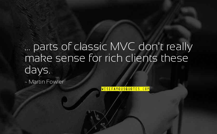 Archery Related Quotes By Martin Fowler: ... parts of classic MVC don't really make
