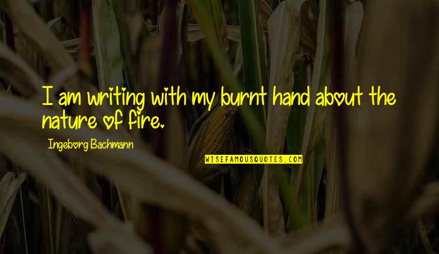 Archetti Di Quotes By Ingeborg Bachmann: I am writing with my burnt hand about Archetti Di Quotes By Ingeborg Bachmann: I am writing with my burnt hand about