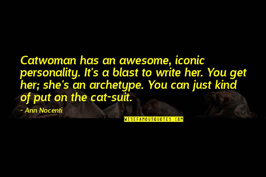 Archetype Quotes By Ann Nocenti: Catwoman has an awesome, iconic personality. It's a Archetype Quotes By Ann Nocenti: Catwoman has an awesome, iconic personality. It's a