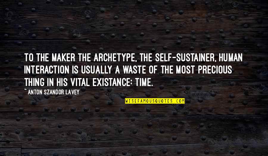 Archetype Quotes By Anton Szandor LaVey: To the Maker the archetype, the self-sustainer, human Archetype Quotes By Anton Szandor LaVey: To the Maker the archetype, the self-sustainer, human