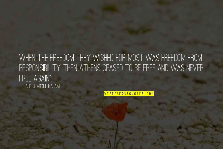 Archetypical Form Quotes By A. P. J. Abdul Kalam: When the freedom they wished for most was Archetypical Form Quotes By A. P. J. Abdul Kalam: When the freedom they wished for most was