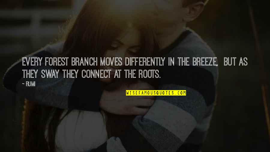 Archetypical Quotes By Rumi: Every forest branch moves differently in the breeze, Archetypical Quotes By Rumi: Every forest branch moves differently in the breeze,