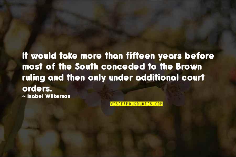 Archexploiter Quotes By Isabel Wilkerson: It would take more than fifteen years before