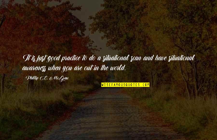 Archibald Belaney Quotes By Phillip C. McGraw: It is just good practice to do a