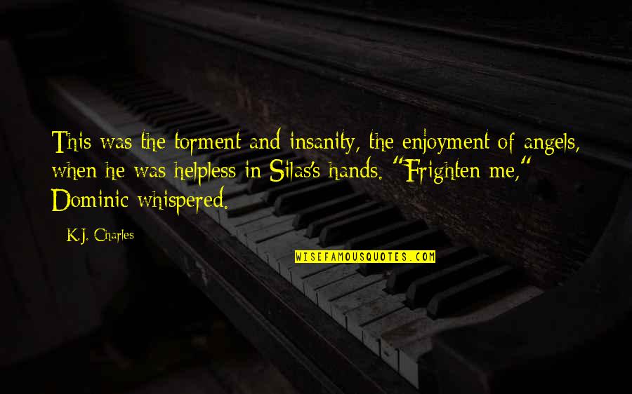 Archibald Grimke Quotes By K.J. Charles: This was the torment and insanity, the enjoyment