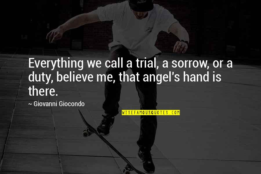 Archibald Lampman Quotes By Giovanni Giocondo: Everything we call a trial, a sorrow, or
