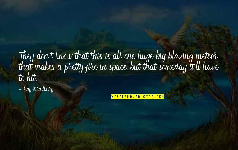 Archibald Reiss Quotes By Ray Bradbury: They don't know that this is all one Archibald Reiss Quotes By Ray Bradbury: They don't know that this is all one