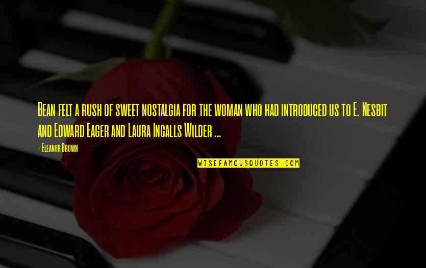 Archibong Law Quotes By Eleanor Brown: Bean felt a rush of sweet nostalgia for Archibong Law Quotes By Eleanor Brown: Bean felt a rush of sweet nostalgia for