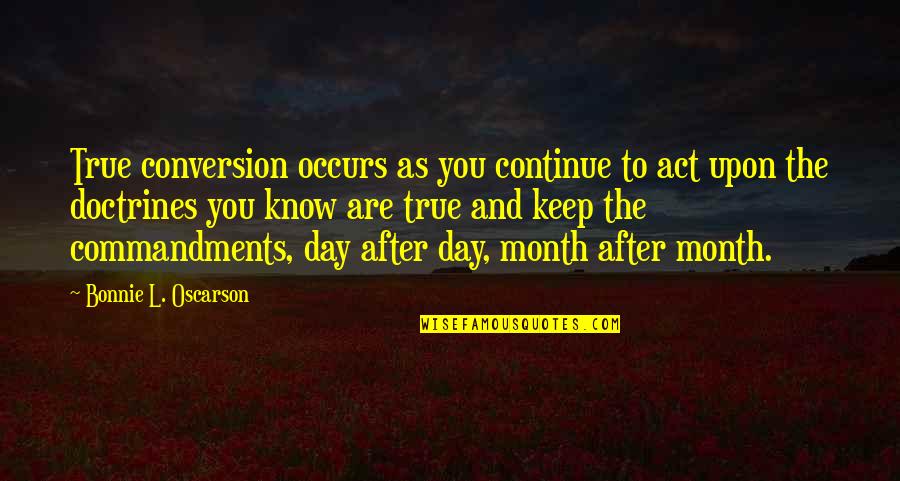 Archidekt Quotes By Bonnie L. Oscarson: True conversion occurs as you continue to act Archidekt Quotes By Bonnie L. Oscarson: True conversion occurs as you continue to act