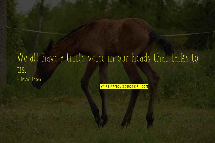 Archidona Notas Quotes By David Posen: We all have a little voice in our
