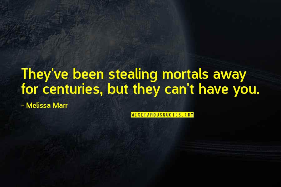 Archie Andrews Football Quote Quotes By Melissa Marr: They've been stealing mortals away for centuries, but