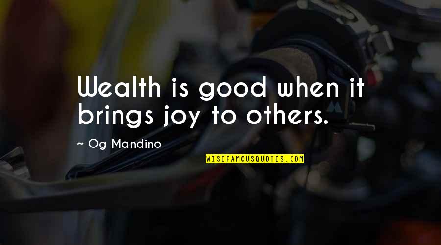 Archie Cochrane Quotes By Og Mandino: Wealth is good when it brings joy to Archie Cochrane Quotes By Og Mandino: Wealth is good when it brings joy to