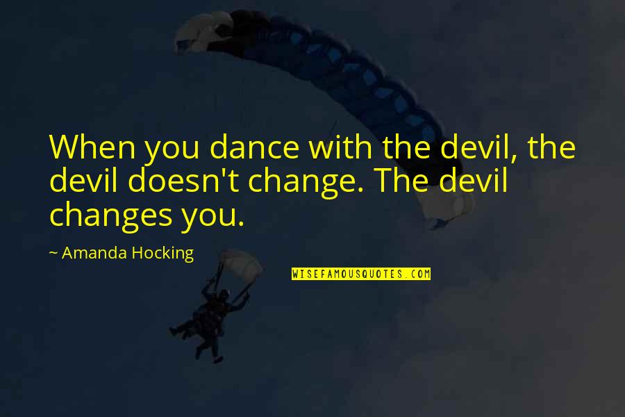 Archie Moore Boxer Quotes By Amanda Hocking: When you dance with the devil, the devil