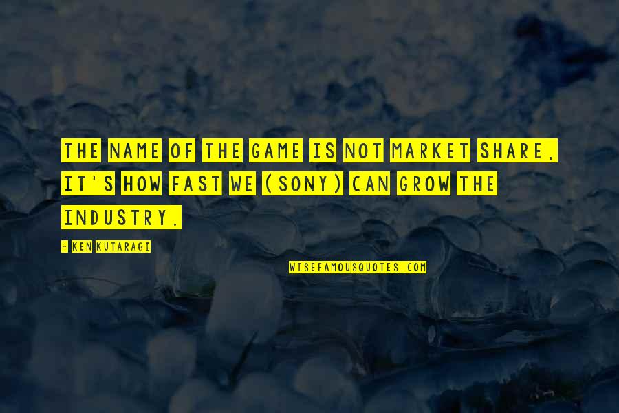 Archiepiscopal Chapel Quotes By Ken Kutaragi: The name of the game is not market Archiepiscopal Chapel Quotes By Ken Kutaragi: The name of the game is not market