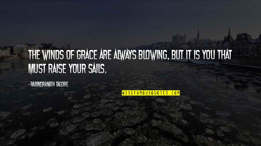 Archies Online Quotes By Rabindranath Tagore: The winds of grace are always blowing, but